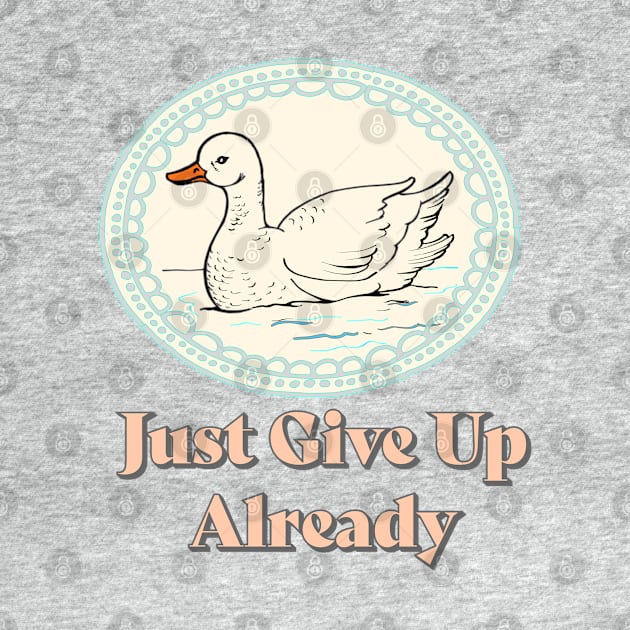 Just Give Up by VultureVomitInc